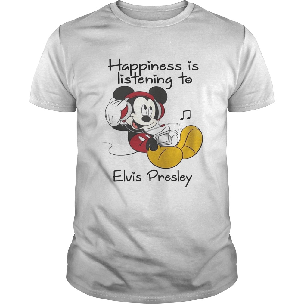 Happiness Is Listening To Elvis Presley Mickey TShirt
