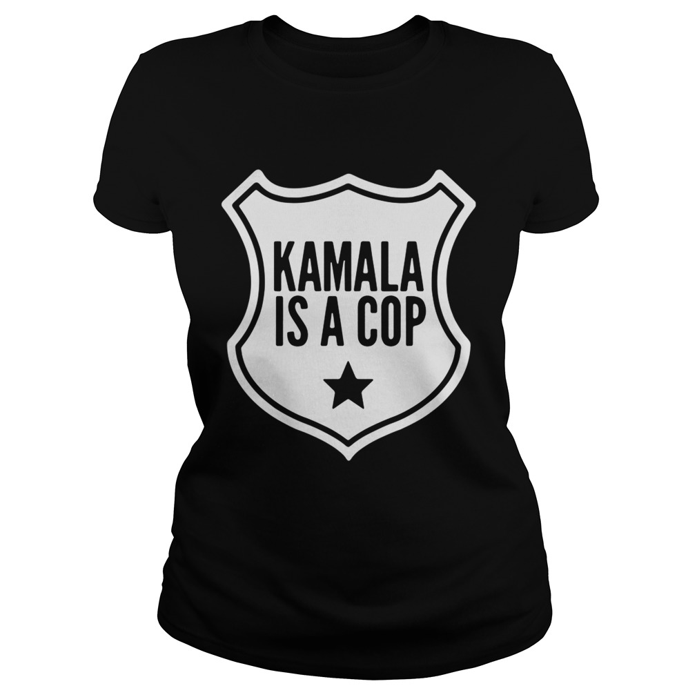 Harris Kamala is a cop Classic Ladies