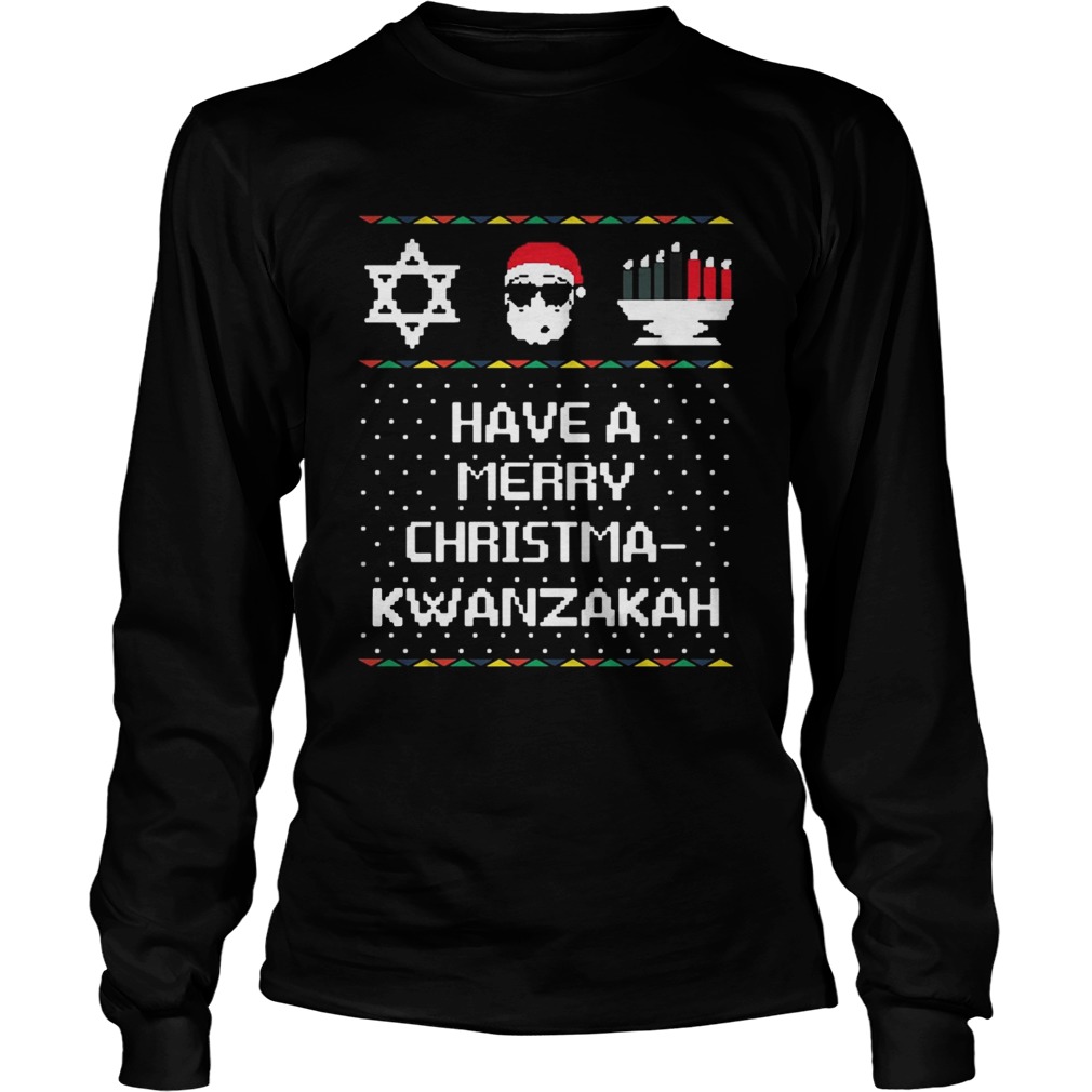 Have a Merry Chrisma Kwanzakah LongSleeve