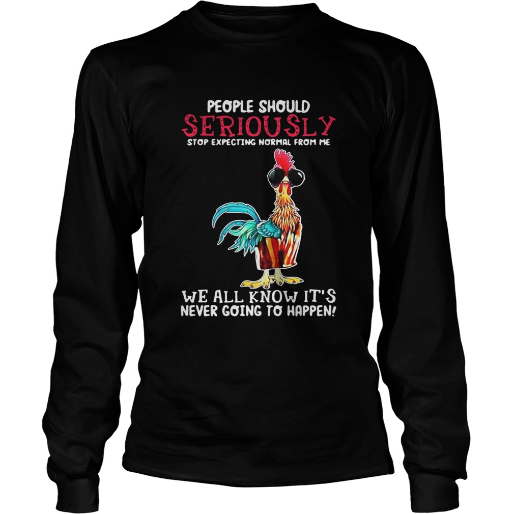 Hei Hei people should seriously stop expecting normal from me LongSleeve