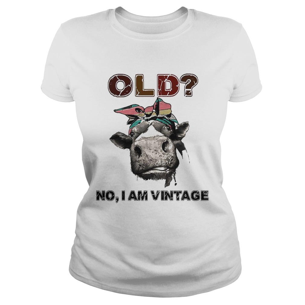 Heifer Old no I am Vintage Classic Ladies