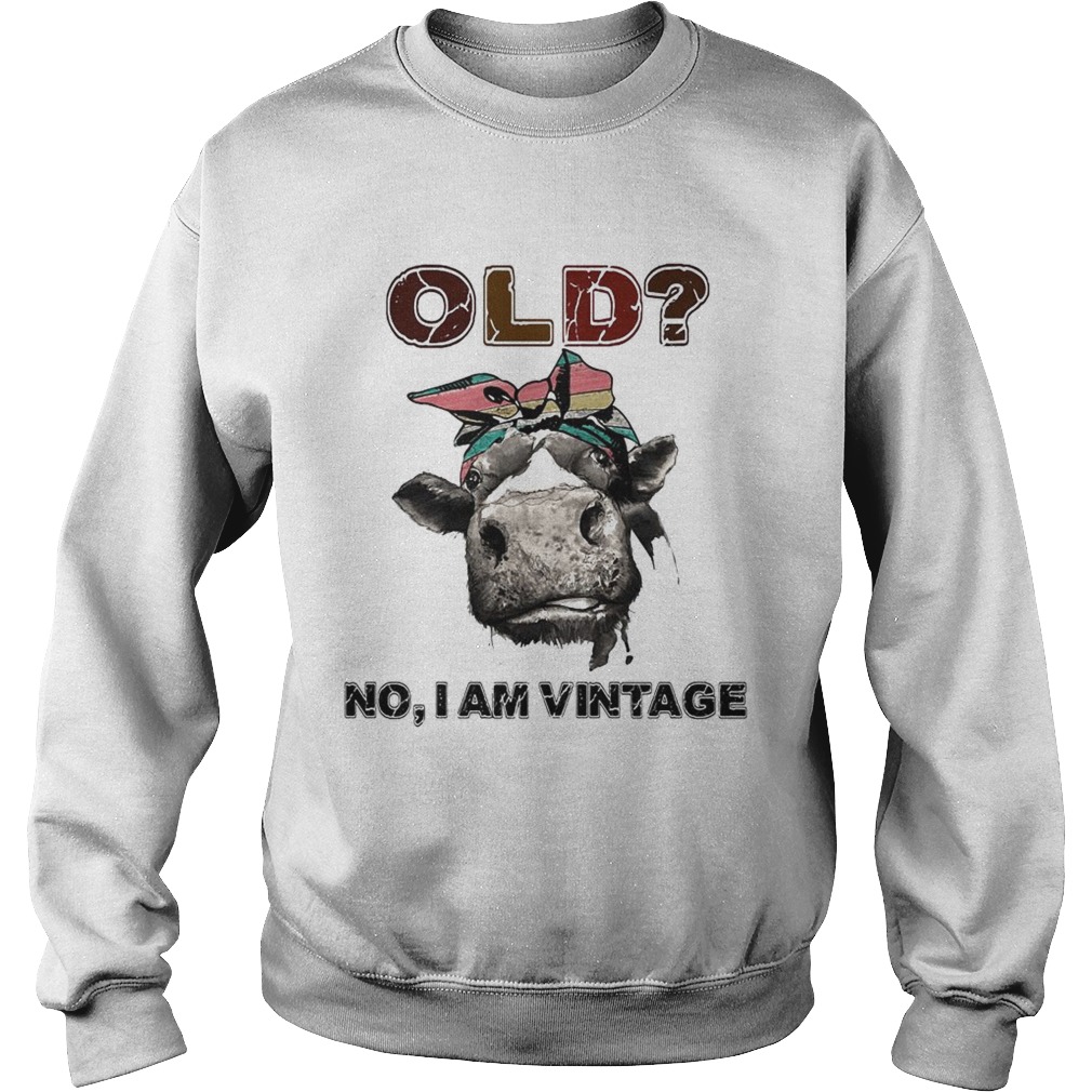 Heifer Old no I am Vintage Sweatshirt