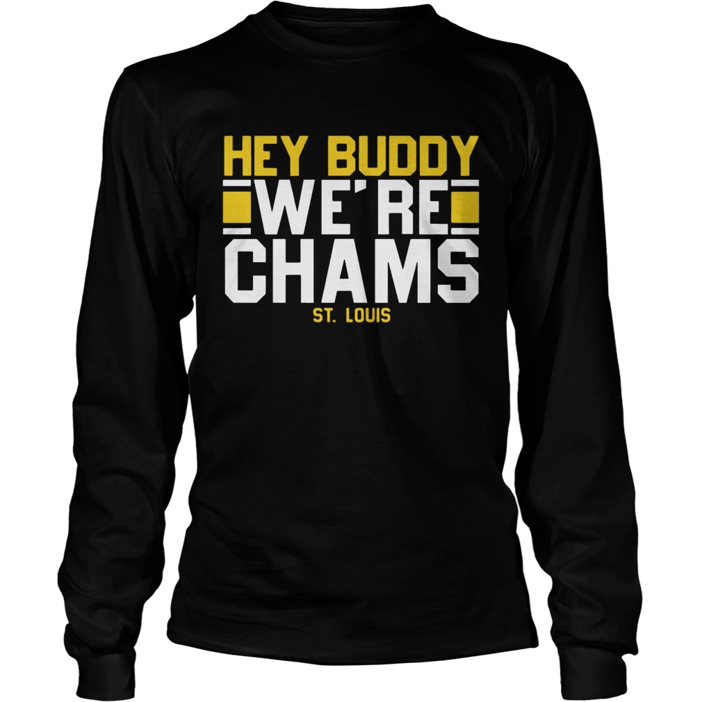 Hey Buddy Were Champions St Louis Blues Shirt LongSleeve