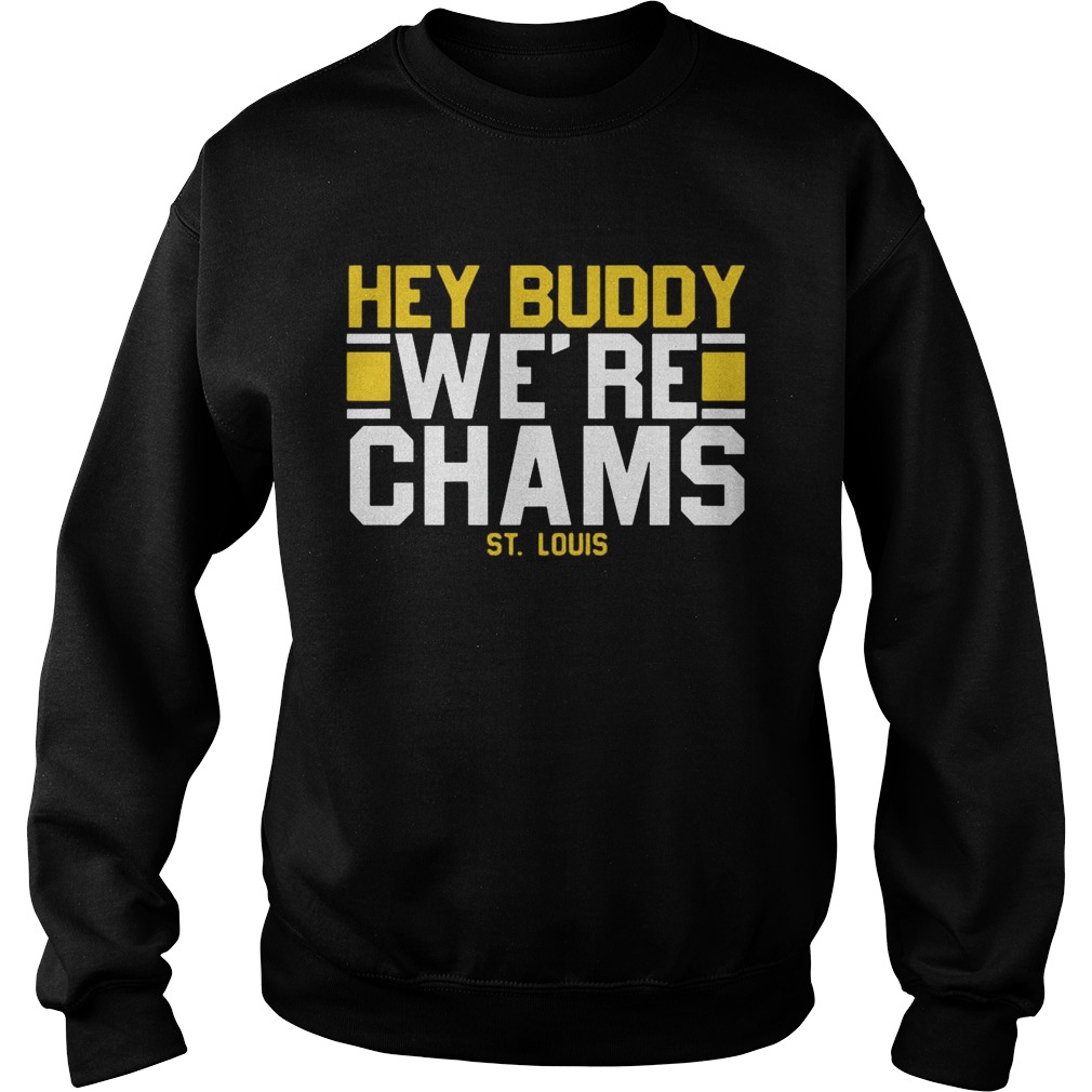 Hey Buddy Were Champions St Louis Blues Shirt Sweatshirt
