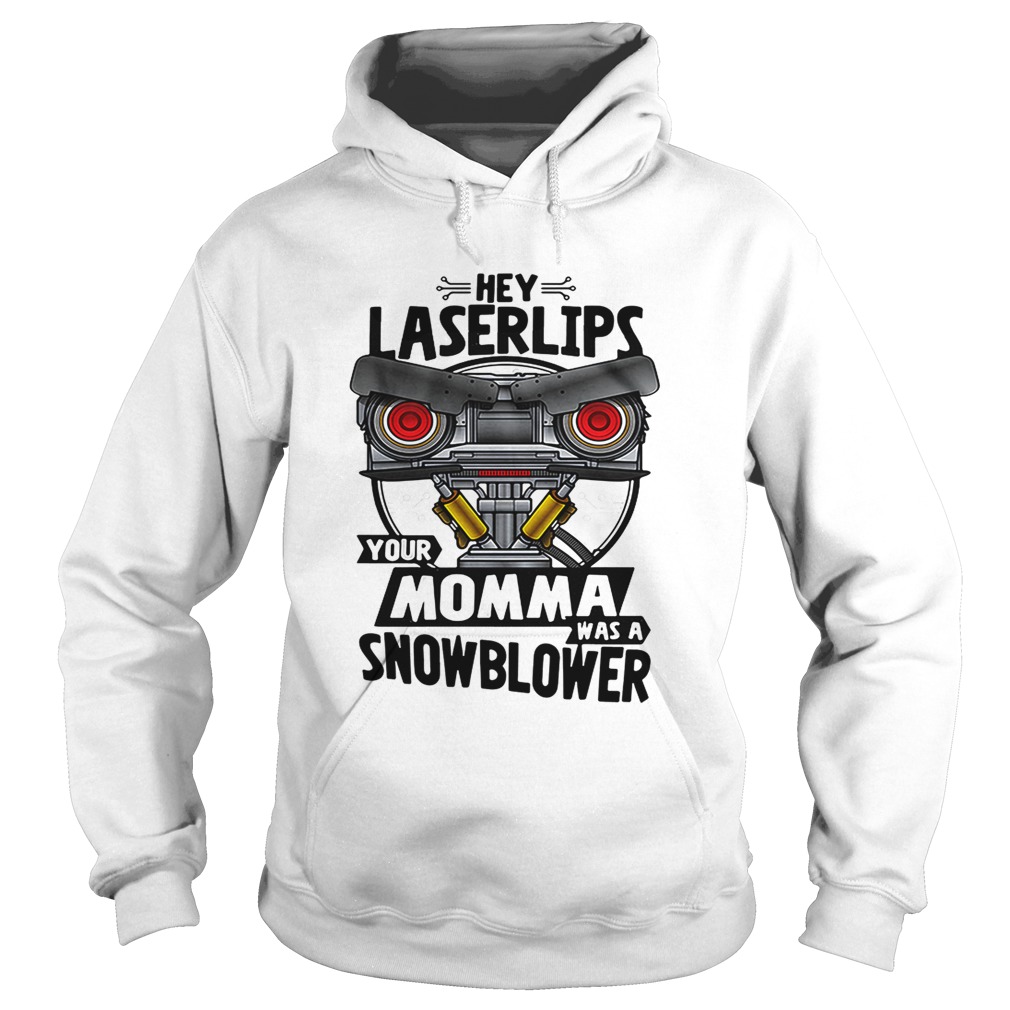 Hey Laser lips your momma was a snowblower Short Circuit Hoodie