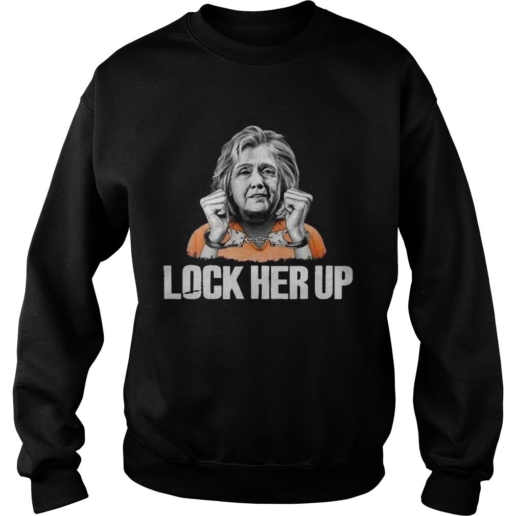 Hillary Clinton lock her up Sweatshirt