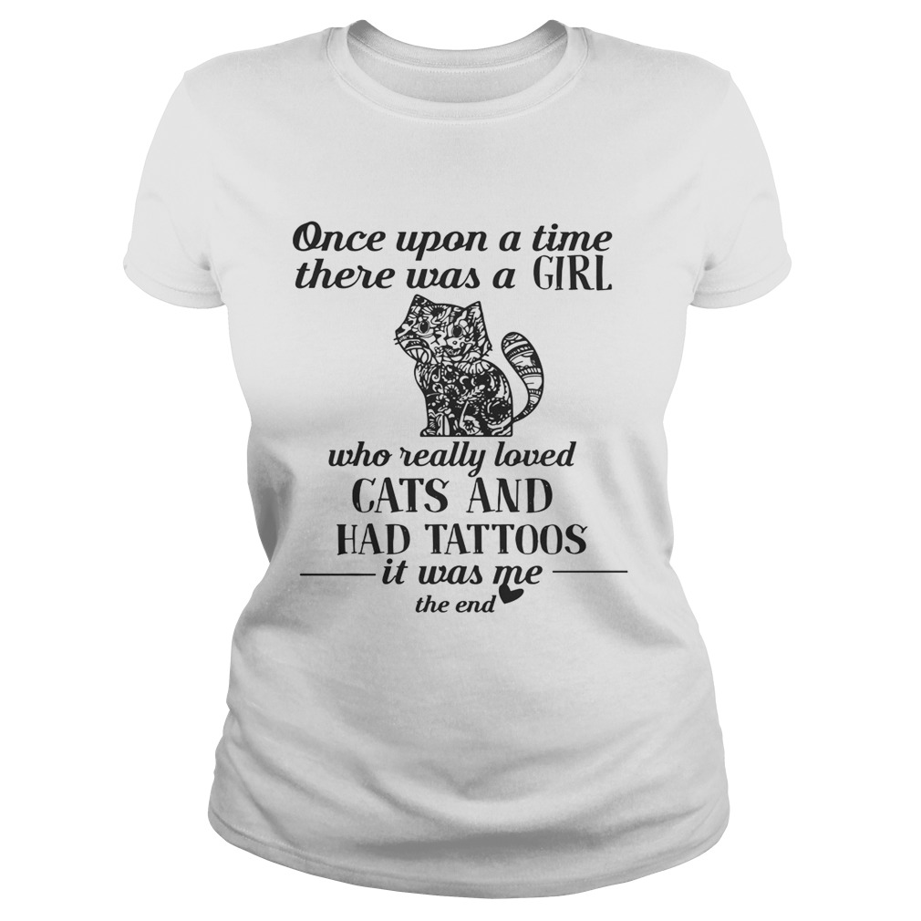 Hippie Cat Once Upon A Time There Was A Girl Who Really Loved Cats And Had Tattoos Shirt Classic Ladies