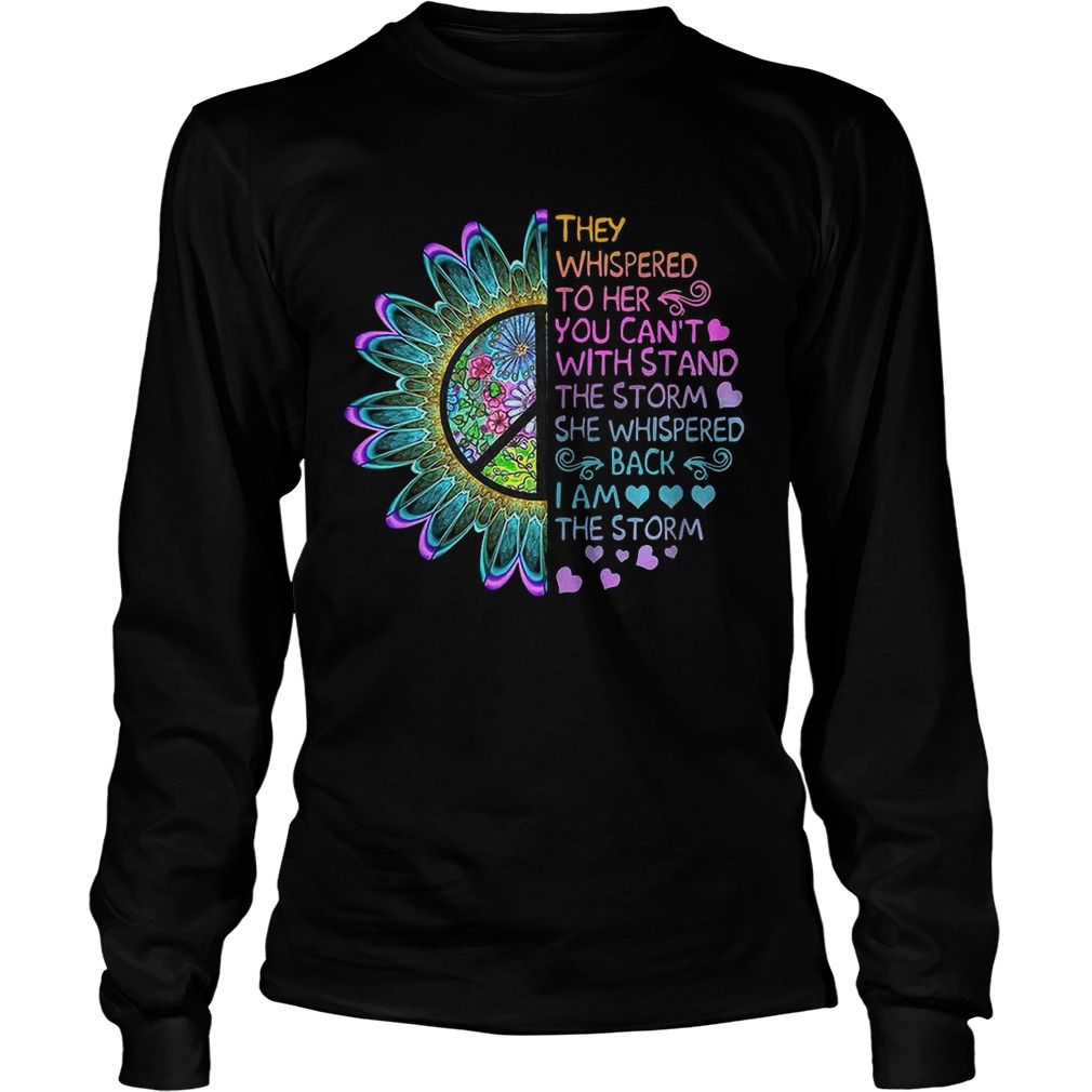 Hippie flower they whispered to her you cant with stand the storm LongSleeve