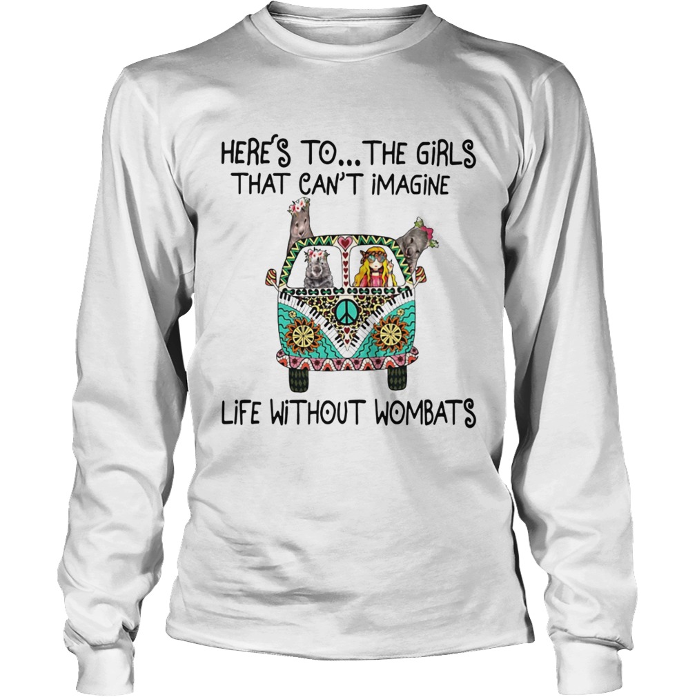 Hippie heres to the girls that cant imagine life without wombats LongSleeve