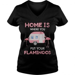 Home is where you put your Flamingos Ladies Vneck