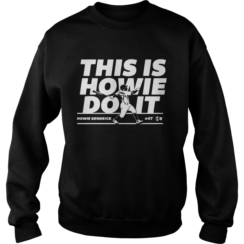 Howie Kendrick this is Howie do it baseball Sweatshirt
