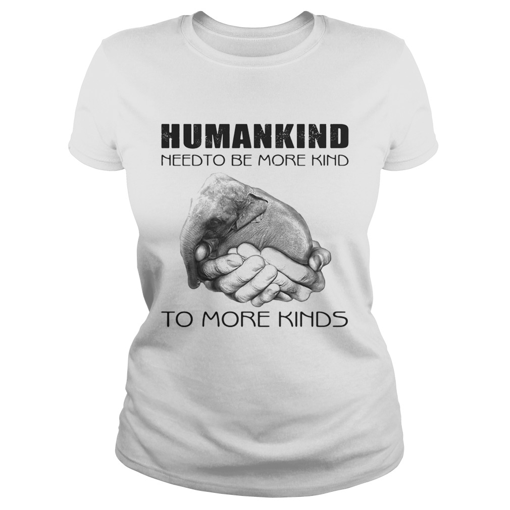 Humankind need to be more kind Classic Ladies