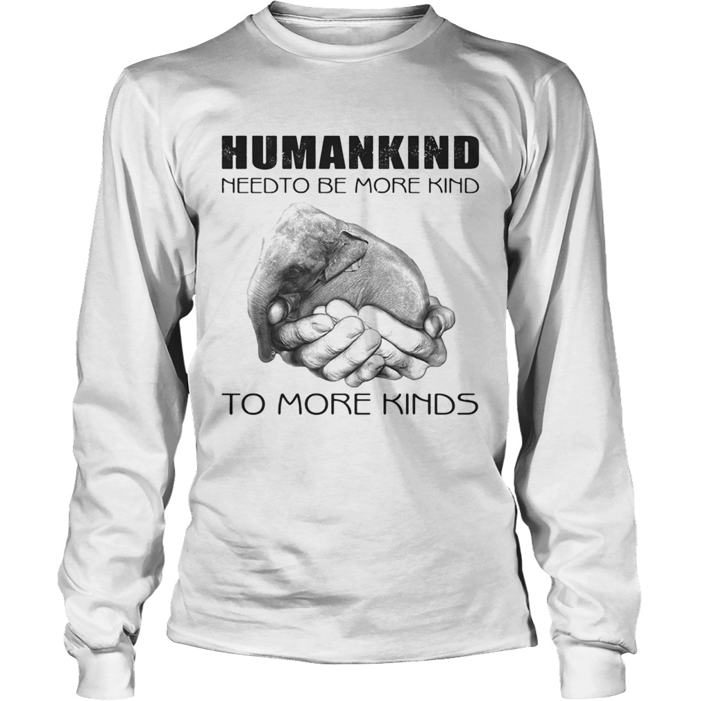 Humankind need to be more kind LongSleeve