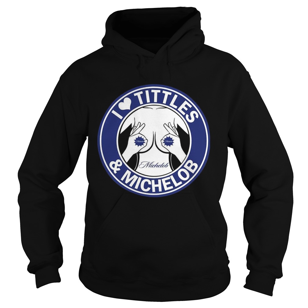 I Love Titties And Michelob Funny Beer Lover T Hoodie