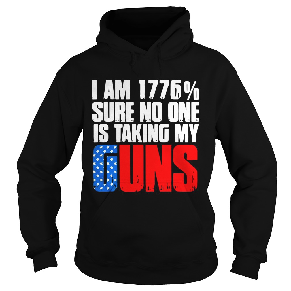 I am 1776 sure no one is taking my guns Hoodie