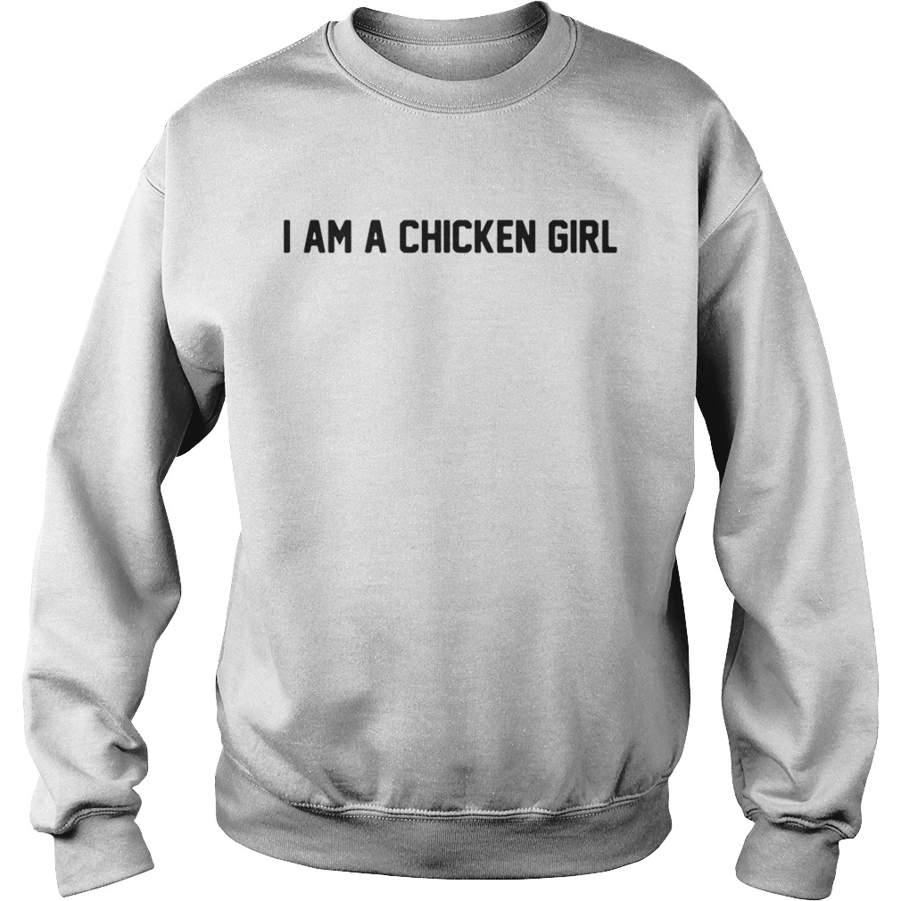 I am a chicken girl Sweatshirt