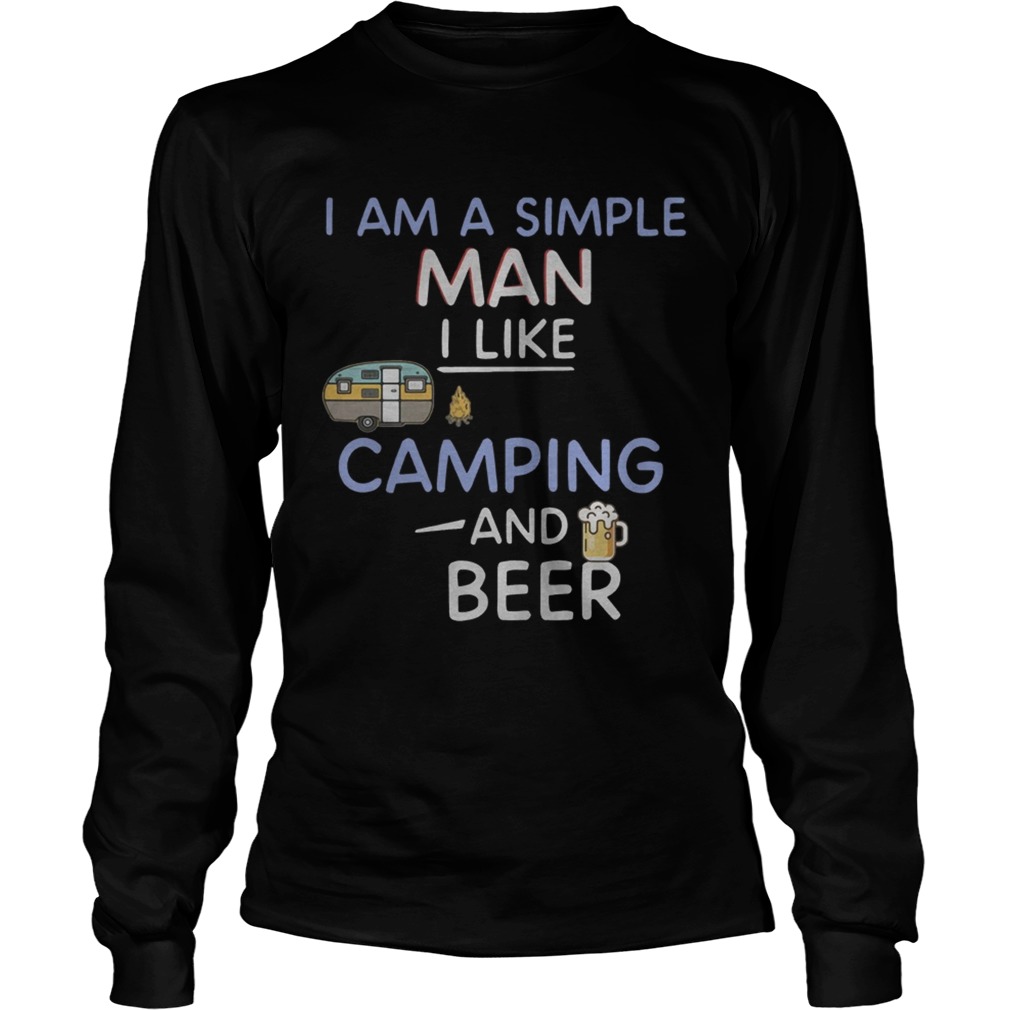 I am a simple man I like camping and beer LongSleeve