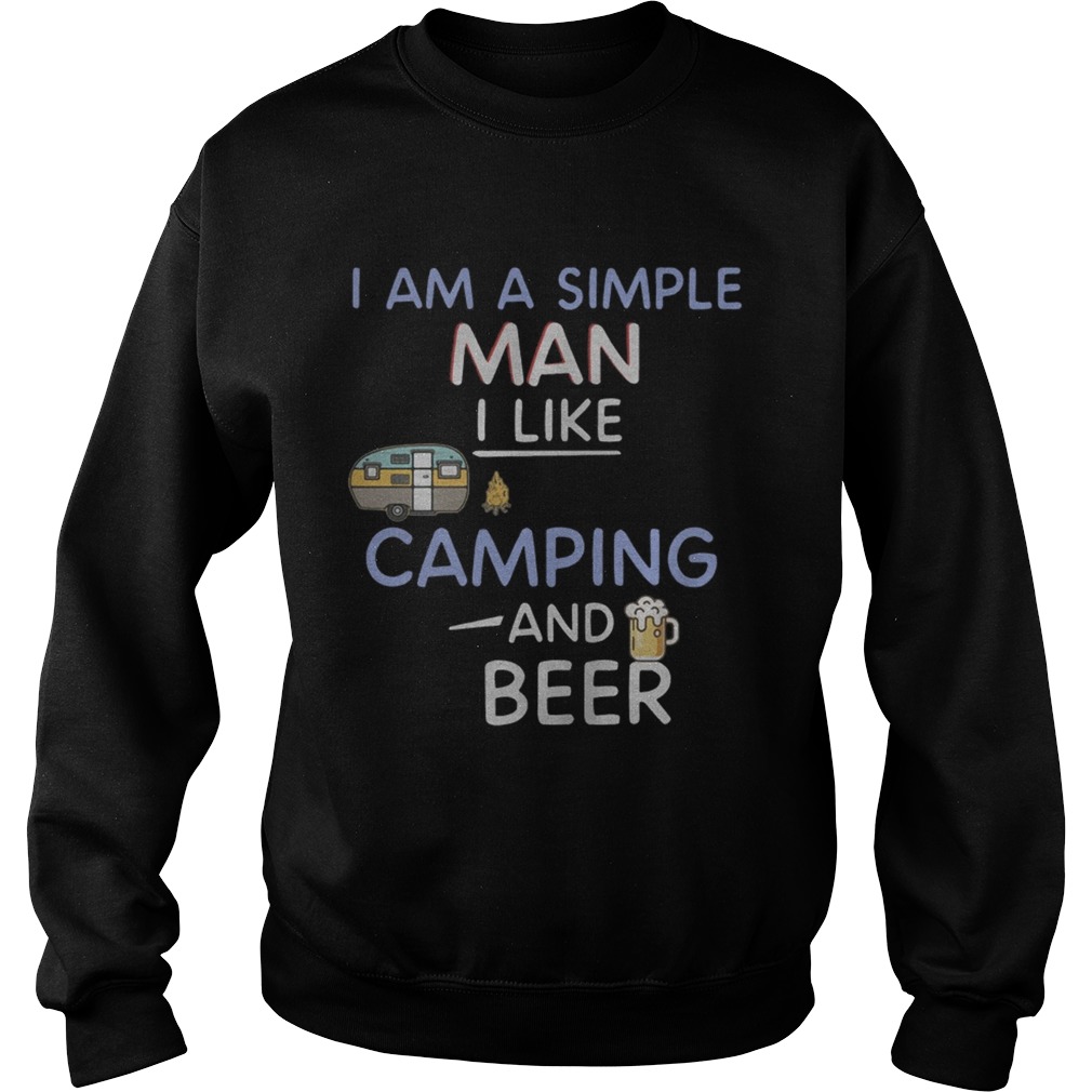I am a simple man I like camping and beer Sweatshirt