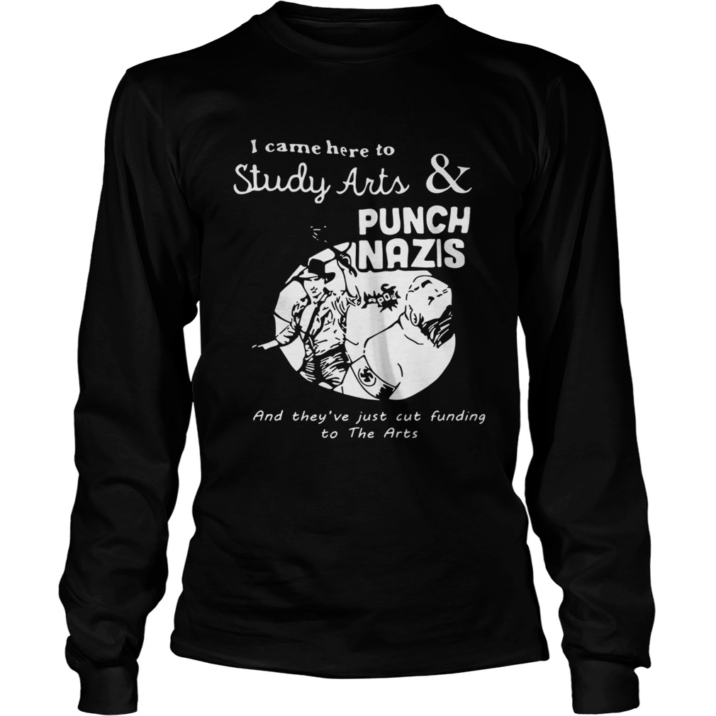 I came here to study arts and punch Nazis LongSleeve
