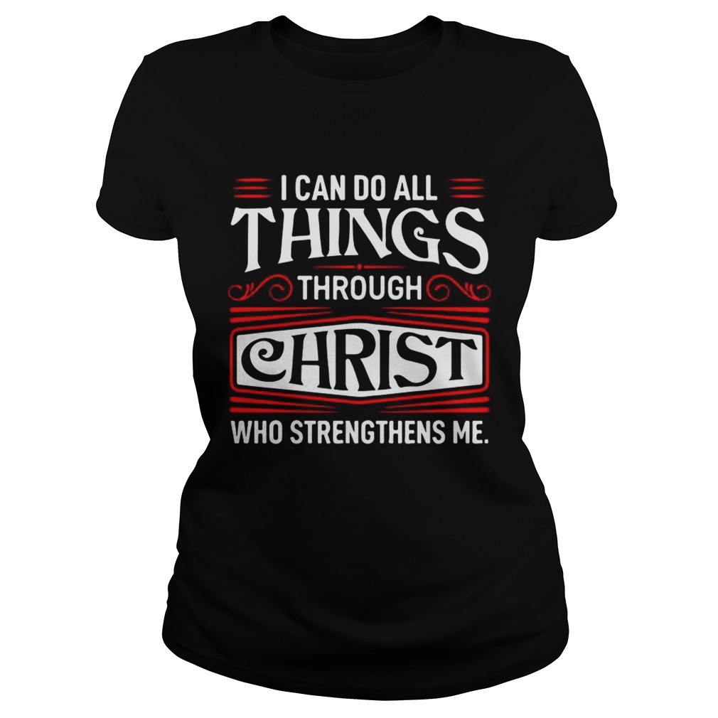 I can do all things through Christ who strengthen me Classic Ladies