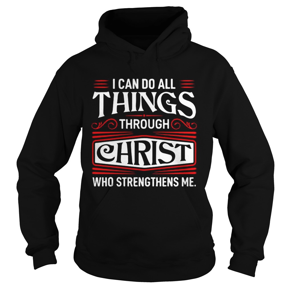 I can do all things through Christ who strengthen me Hoodie