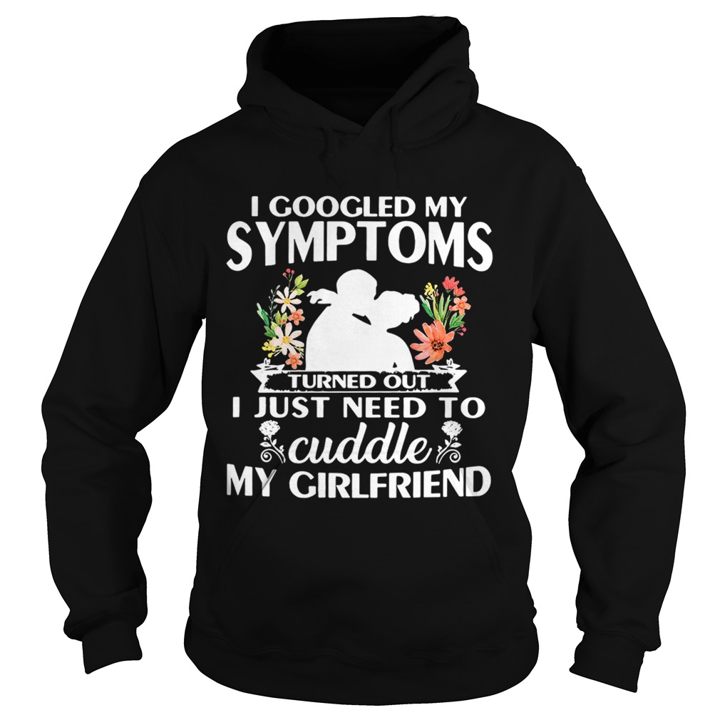 I googled my symptoms turned outI just need to cuddle my Hoodie