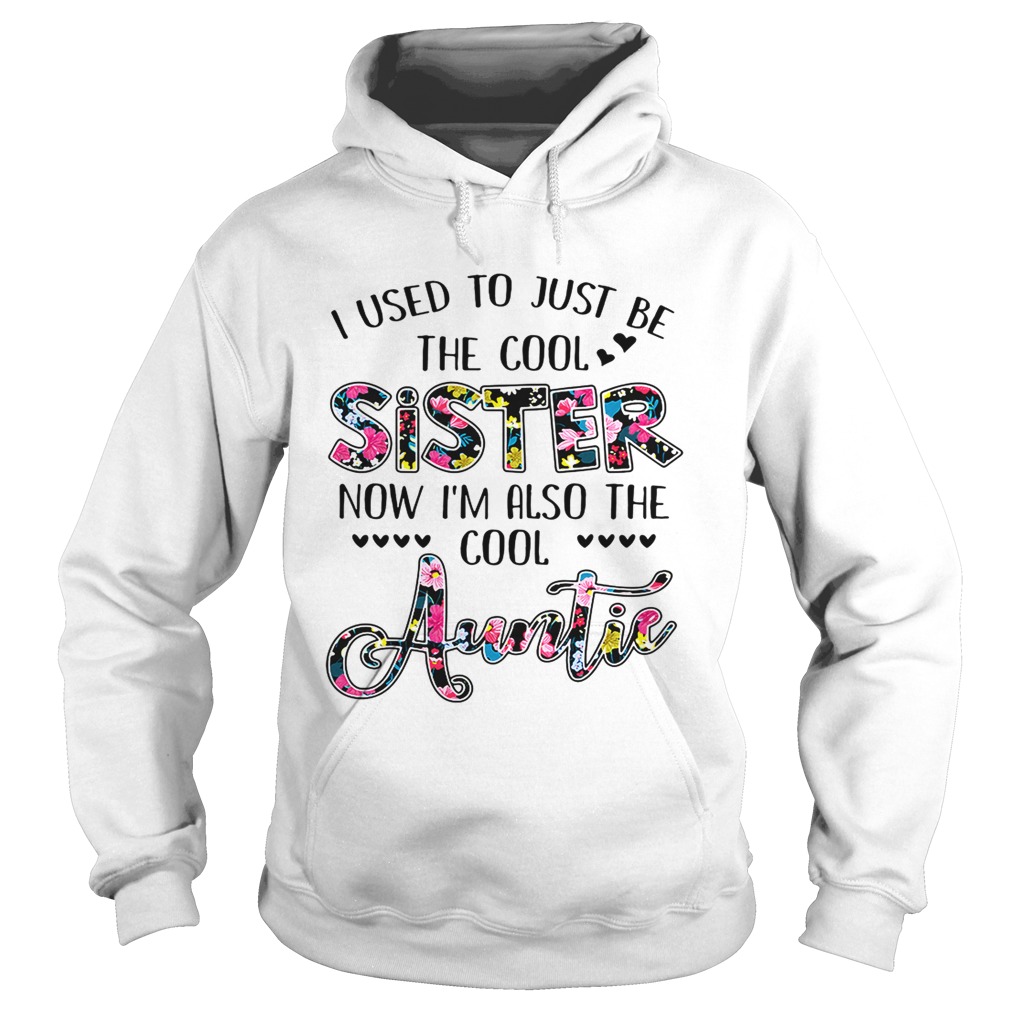 I used to just be the cool sister now Im also the cool auntie Hoodie