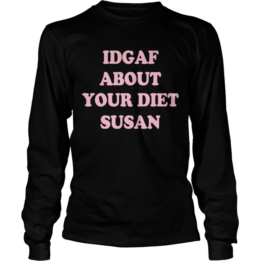 IDGAF about your diet Susan LongSleeve