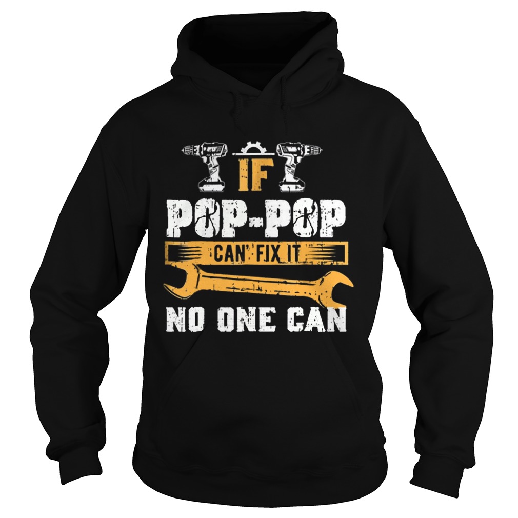 If Pop Pop Cant Fix it No One Can Hoodie