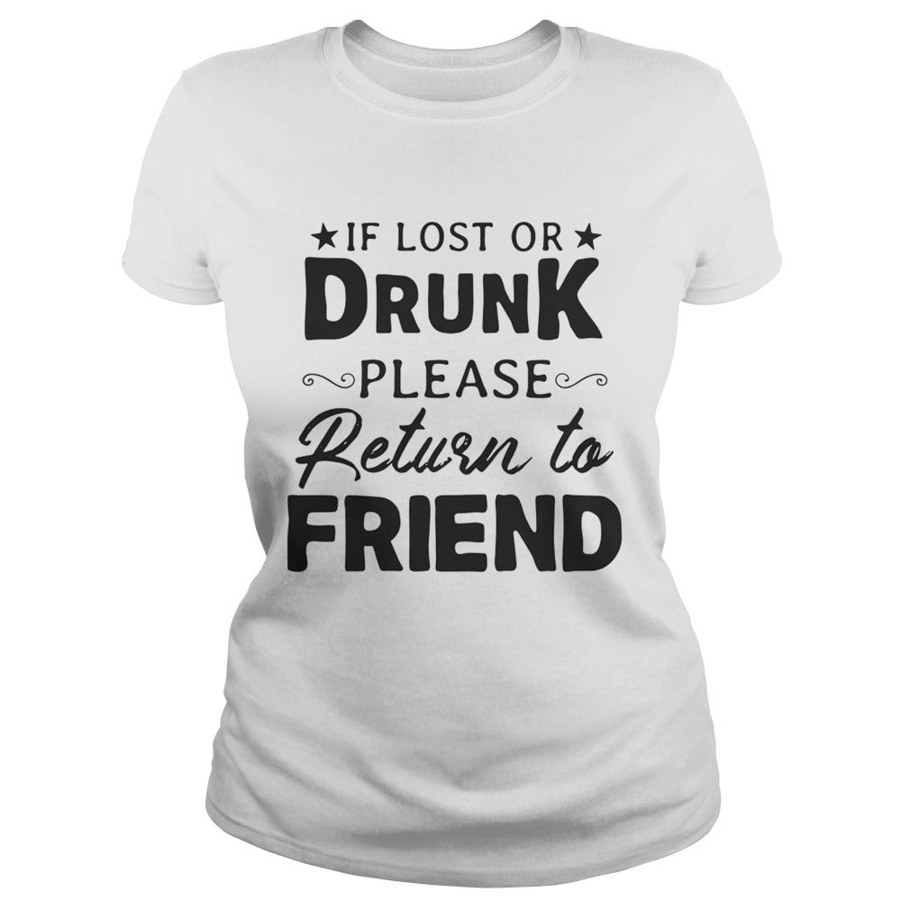 If lost or drunk please return to friend Classic Ladies