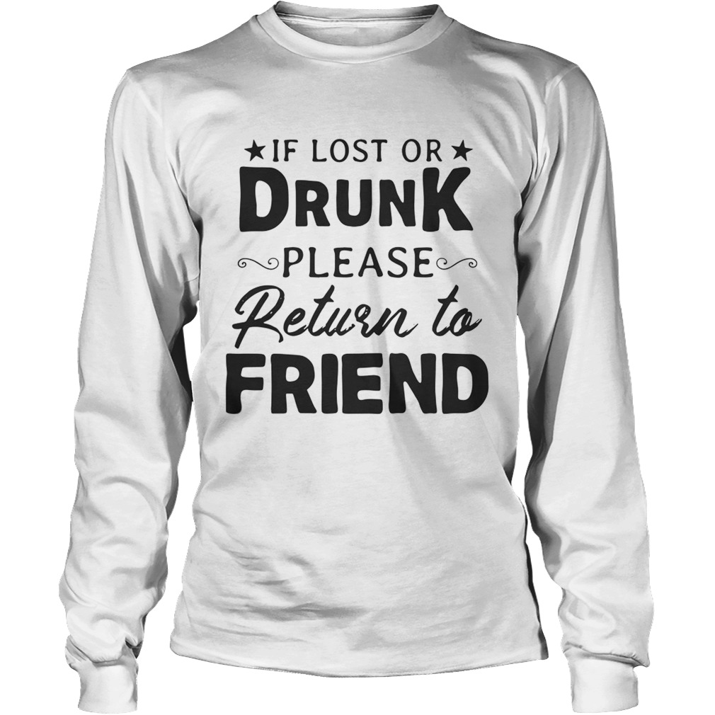 If lost or drunk please return to friend LongSleeve