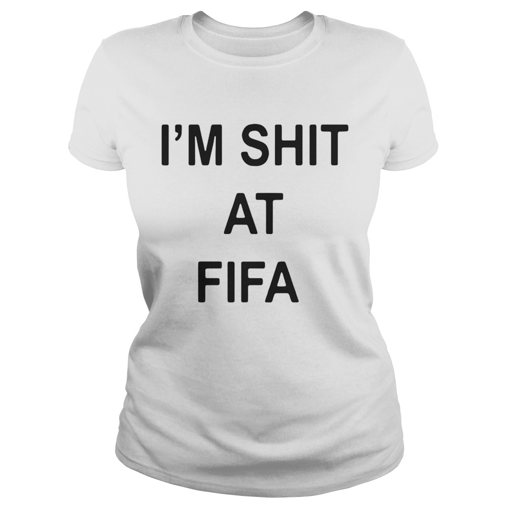 Im Shit At Fifa Classic Ladies