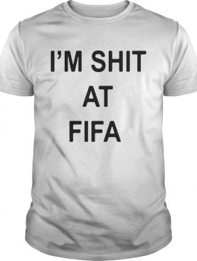 Im Shit At Fifa shirt