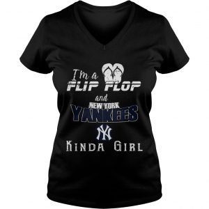 Im a Flip flop and New York Yankees kinda girl Ladies Vneck