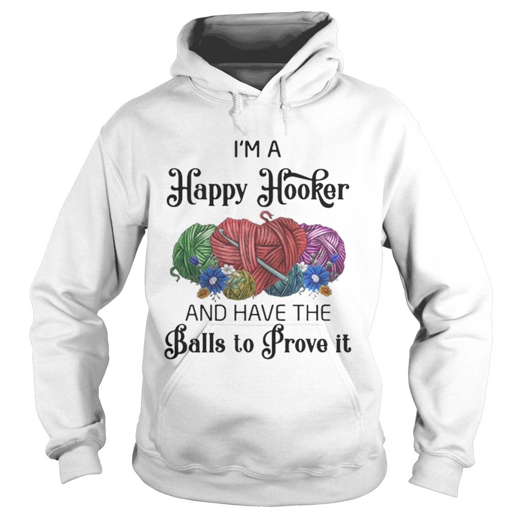 Im a happy hooker and have the balls to prove it Hoodie