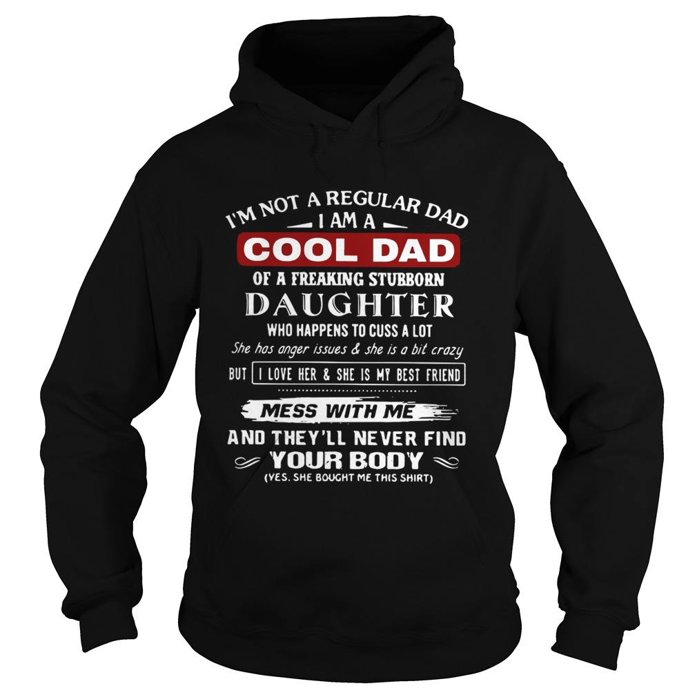 Im not a regular dad I am a cool dad of a freaking stubborn daughter Hoodie