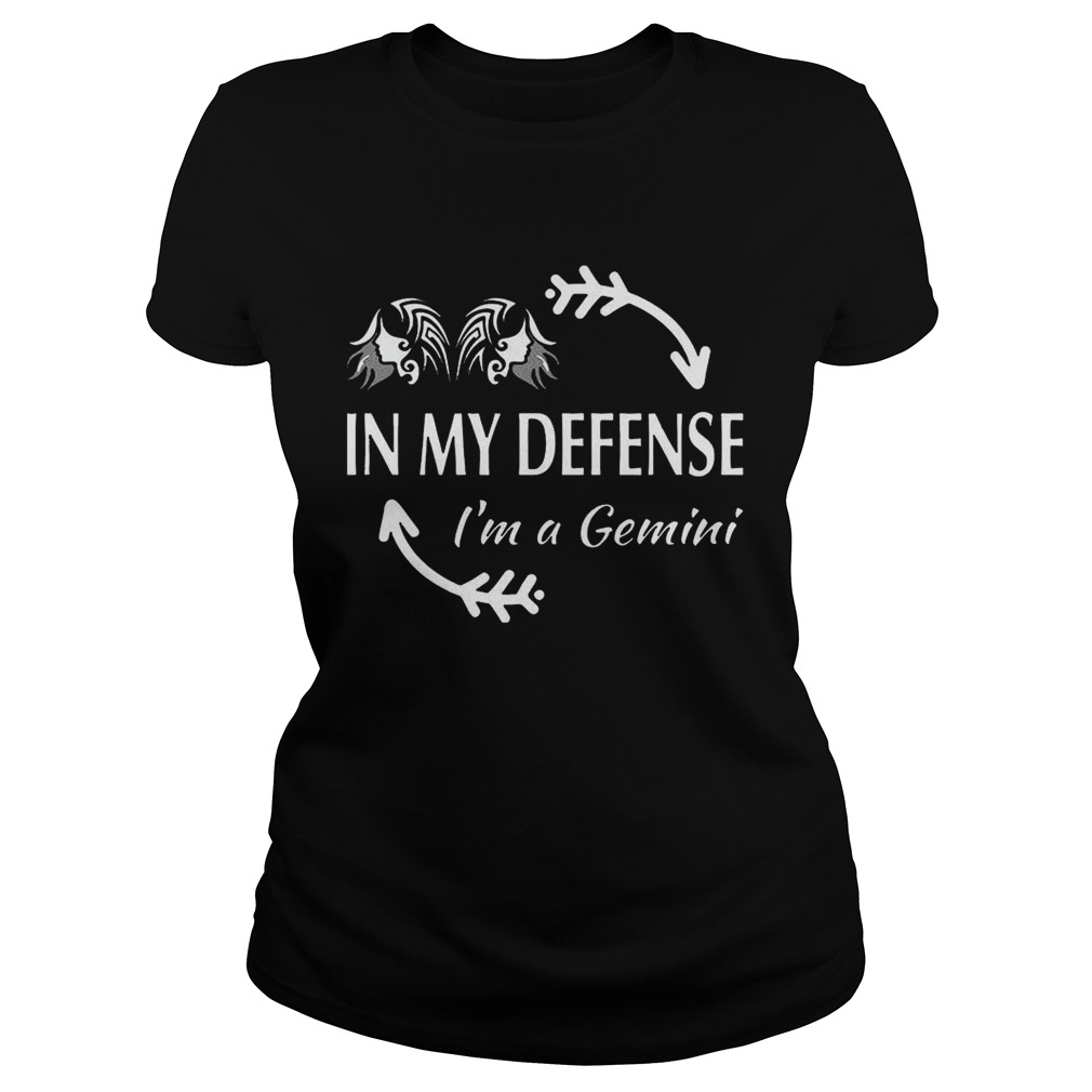 In My Defense Im A Gemini Classic Ladies