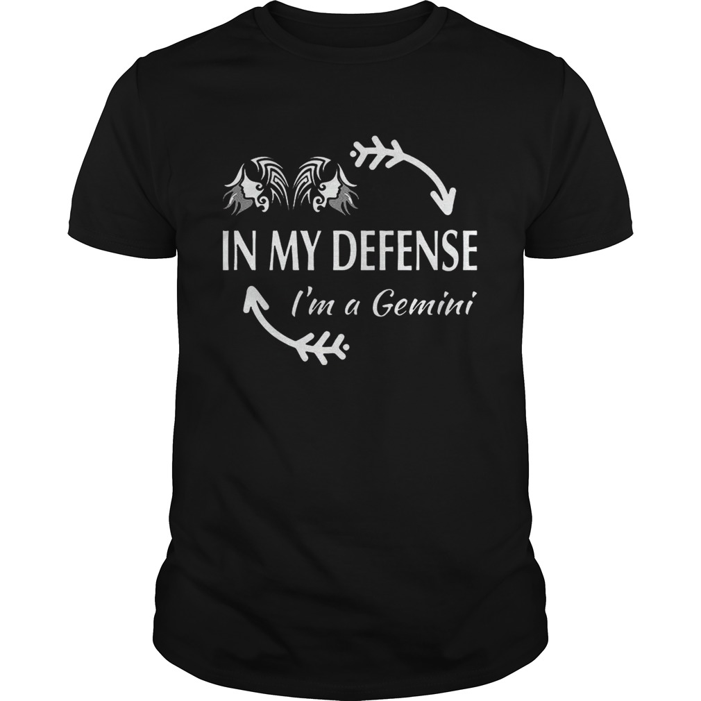 In My Defense Im A Gemini shirt