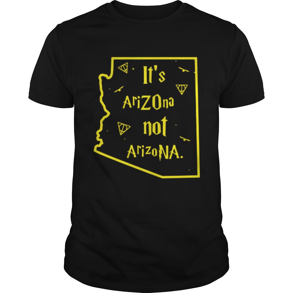 Its Arizona not Arizona shirt