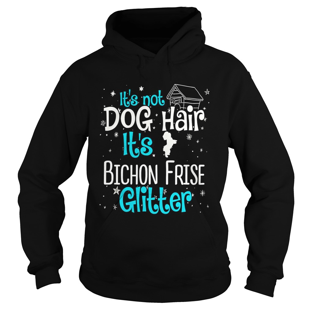 Its not dog hair its Bichon frise glitter Hoodie