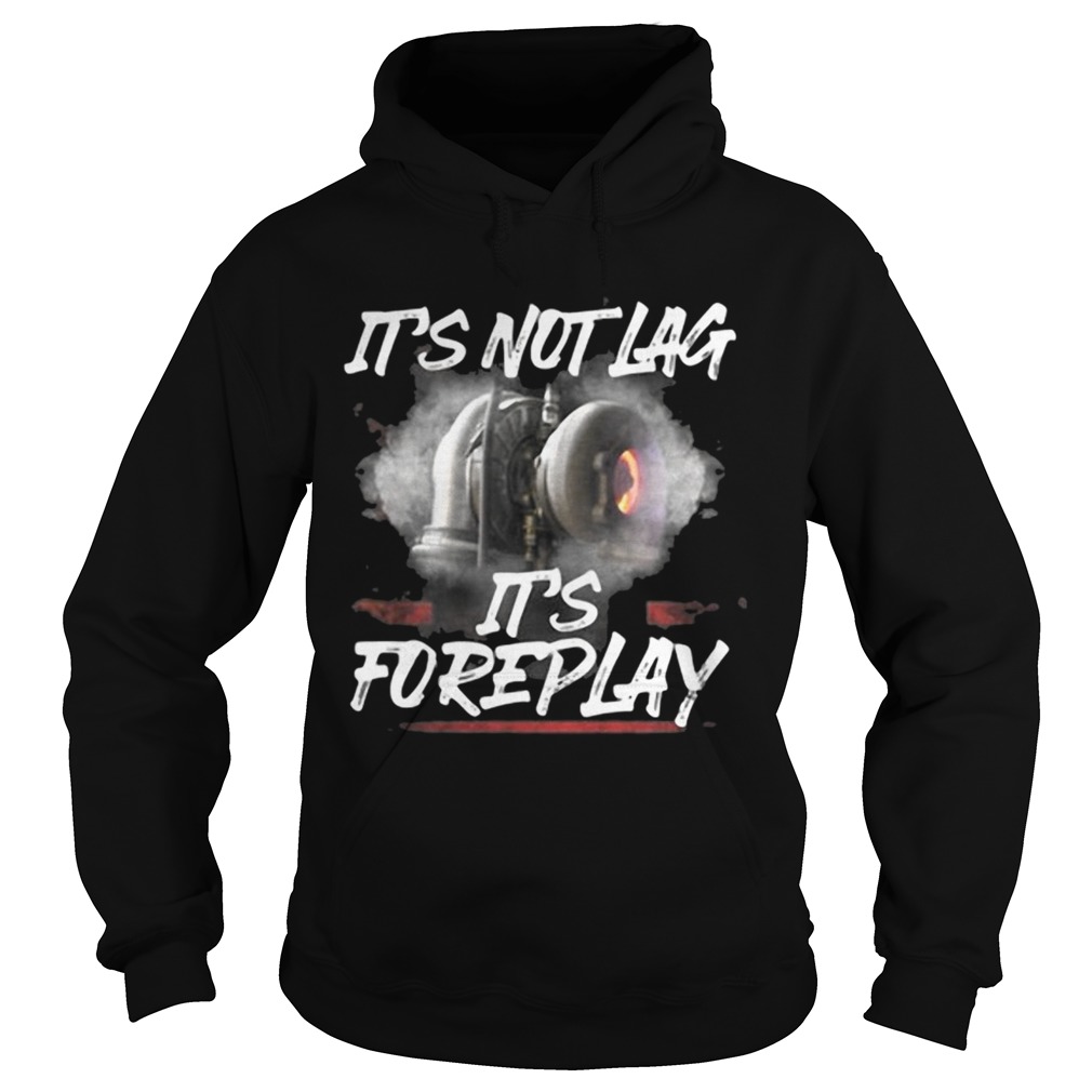 Its not lag its foreplay Hoodie