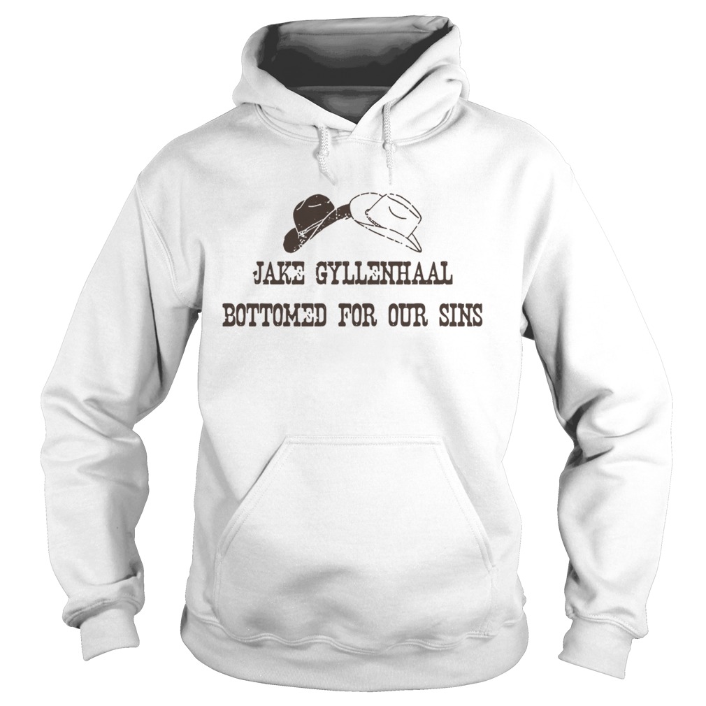 Jake Gyllenhaal Bottomed For Our Sins Hoodie