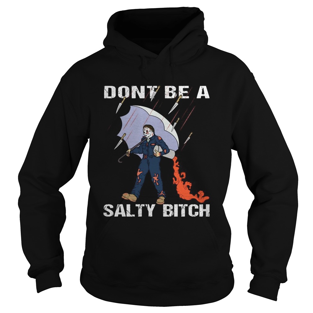 Jason Voorhees dont be a Salty bitch Hoodie