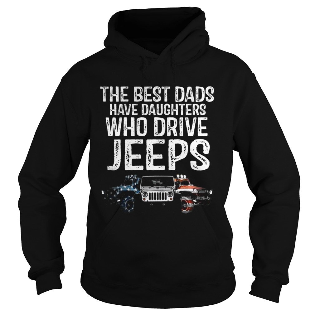 Jeep The Best Dads have daughters who drive jeeps Hoodie