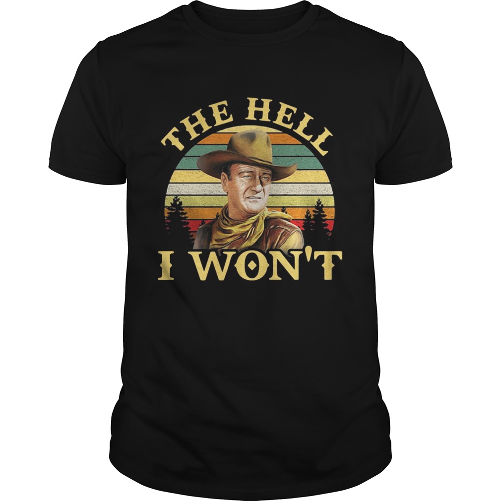 John Wayne the hell I wont vintage shirt