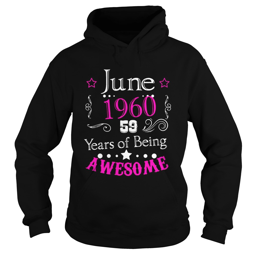 June 196059 year of being awesome Shirt Hoodie