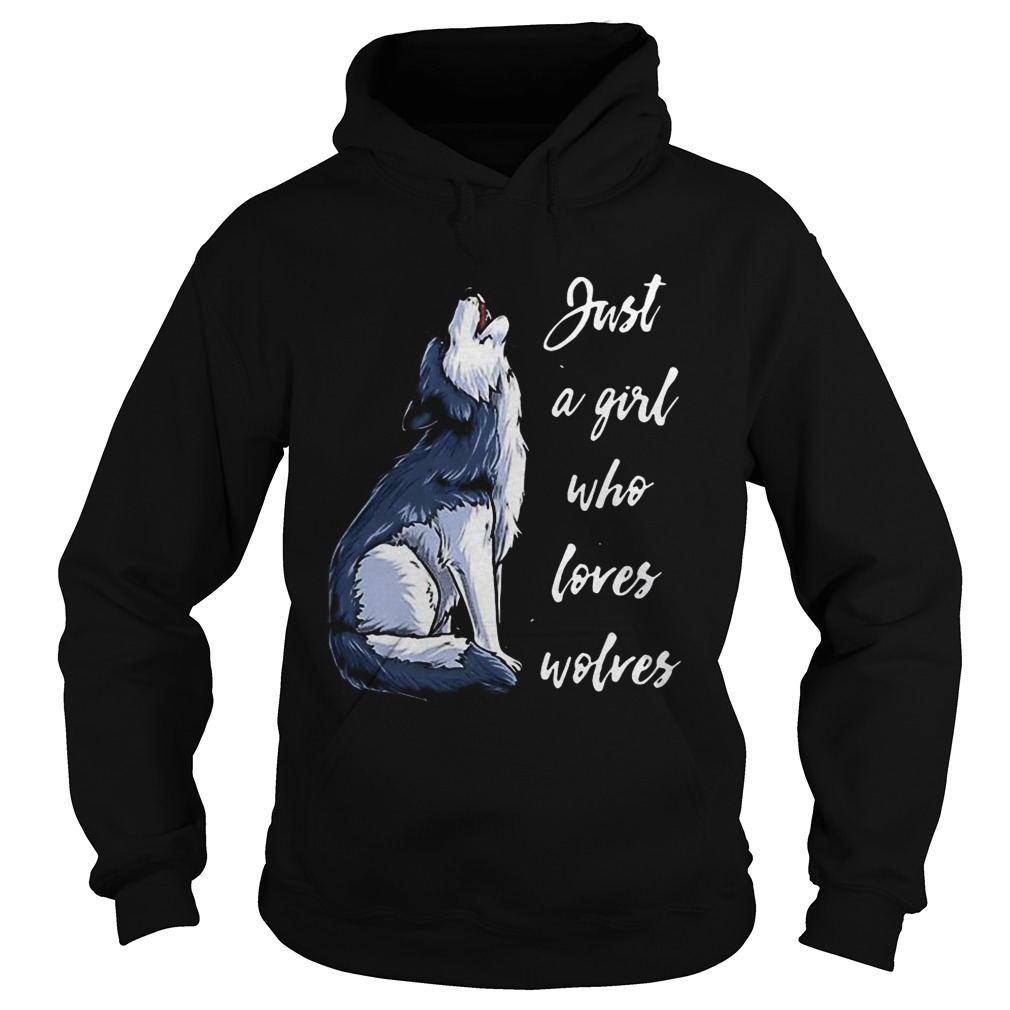 Just a girl who loves Wolves Hoodie