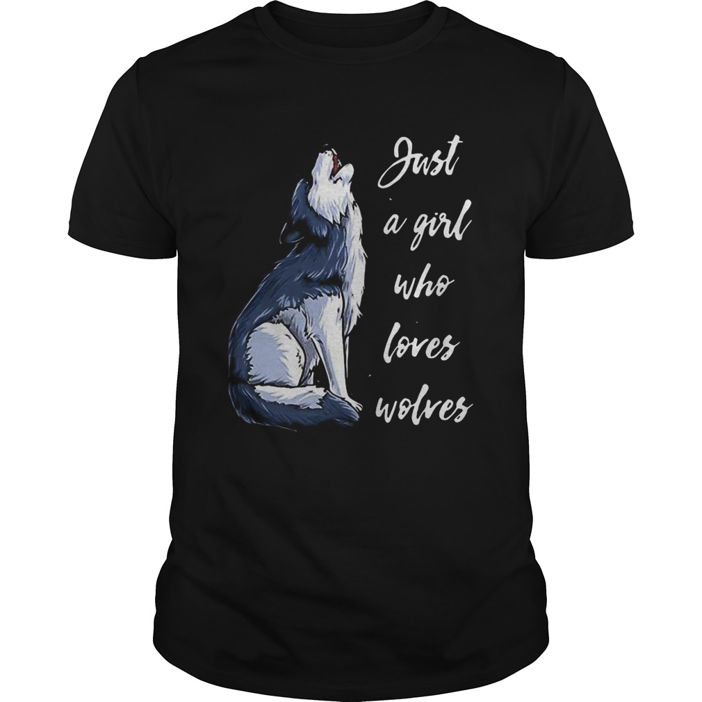 Just a girl who loves Wolves shirt
