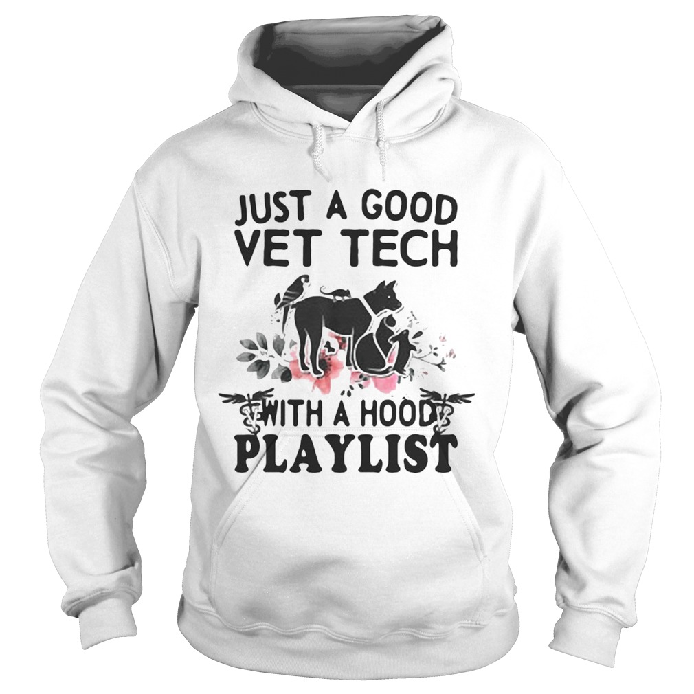 Just a good vet tech with a hood playlist Hoodie
