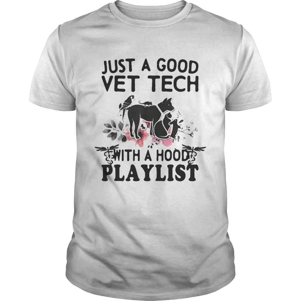 Just a good vet tech with a hood playlist shirt